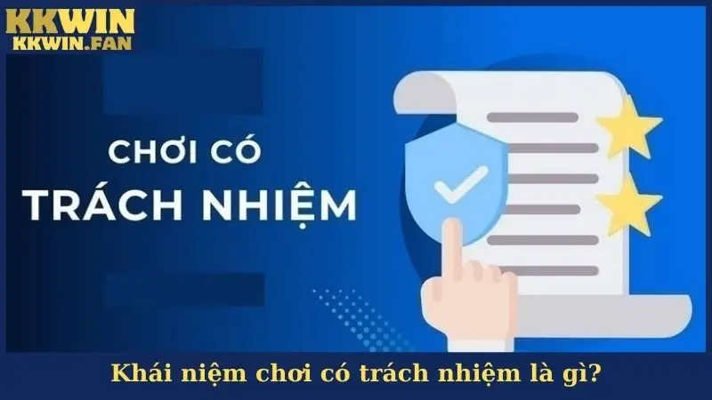 Khái niệm chơi có trách nhiệm là gì?