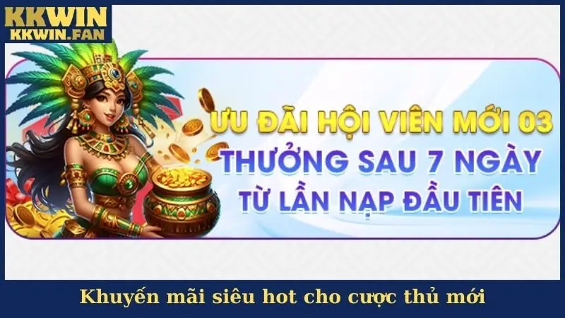 Khuyến mãi siêu hot cho cược thủ mới