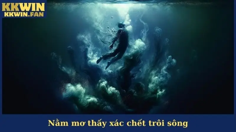 Nằm Mơ Thấy Xác Chết Trôi Sông
