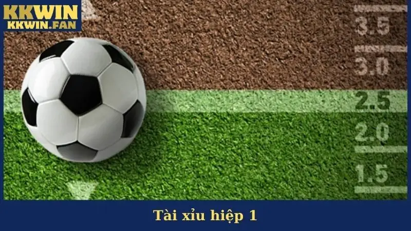 Kèo Tài Xỉu Hiệp 1